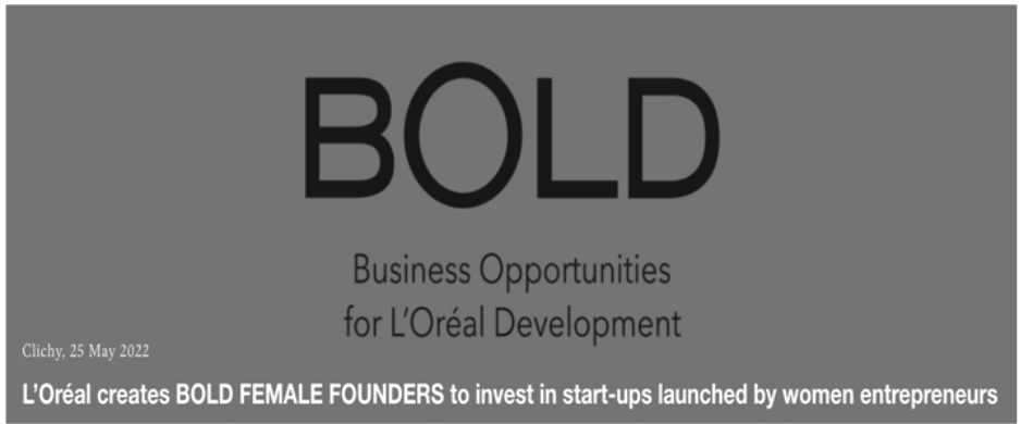 In May 2022, L'Oréal launched its BOLD Female Founders program to invest in female-led startups