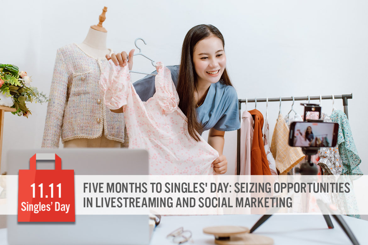 Five Months to Singles’ Day: Seizing Opportunities in Livestreaming and Social Marketing