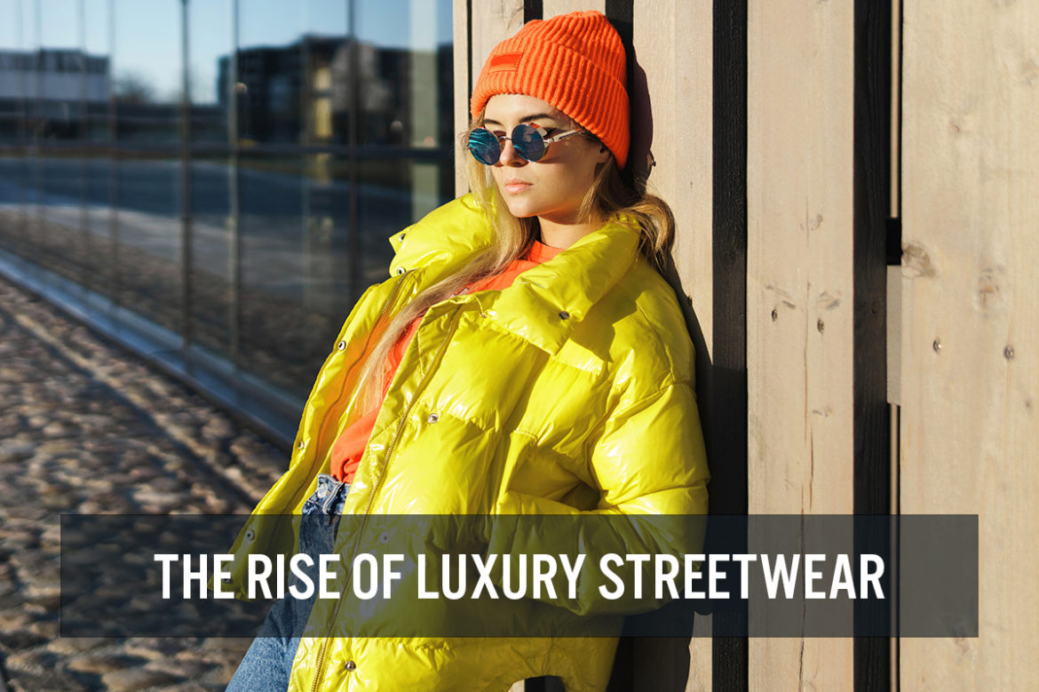 The Rise of Luxury Streetwear