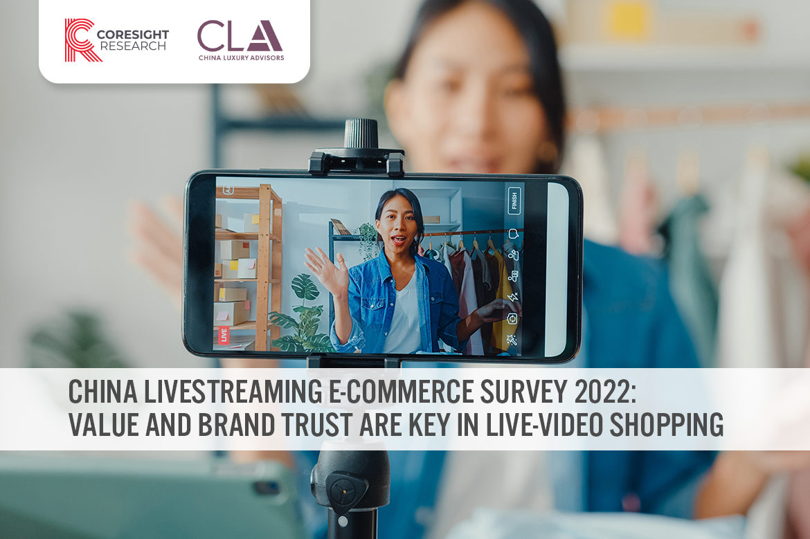 China Livestreaming E-Commerce Survey 2022: Value and Brand Trust Are Key in Live-Video Shopping