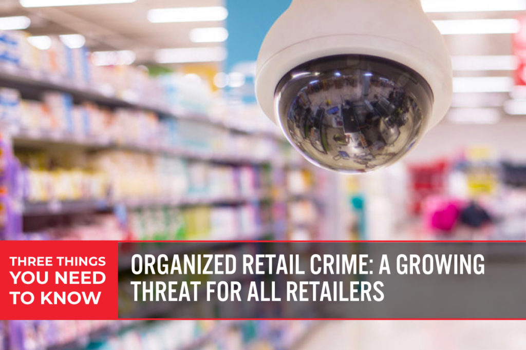 Three Things You Need To Know Organized Retail Crime—a Growing Threat For All Retailers 4943