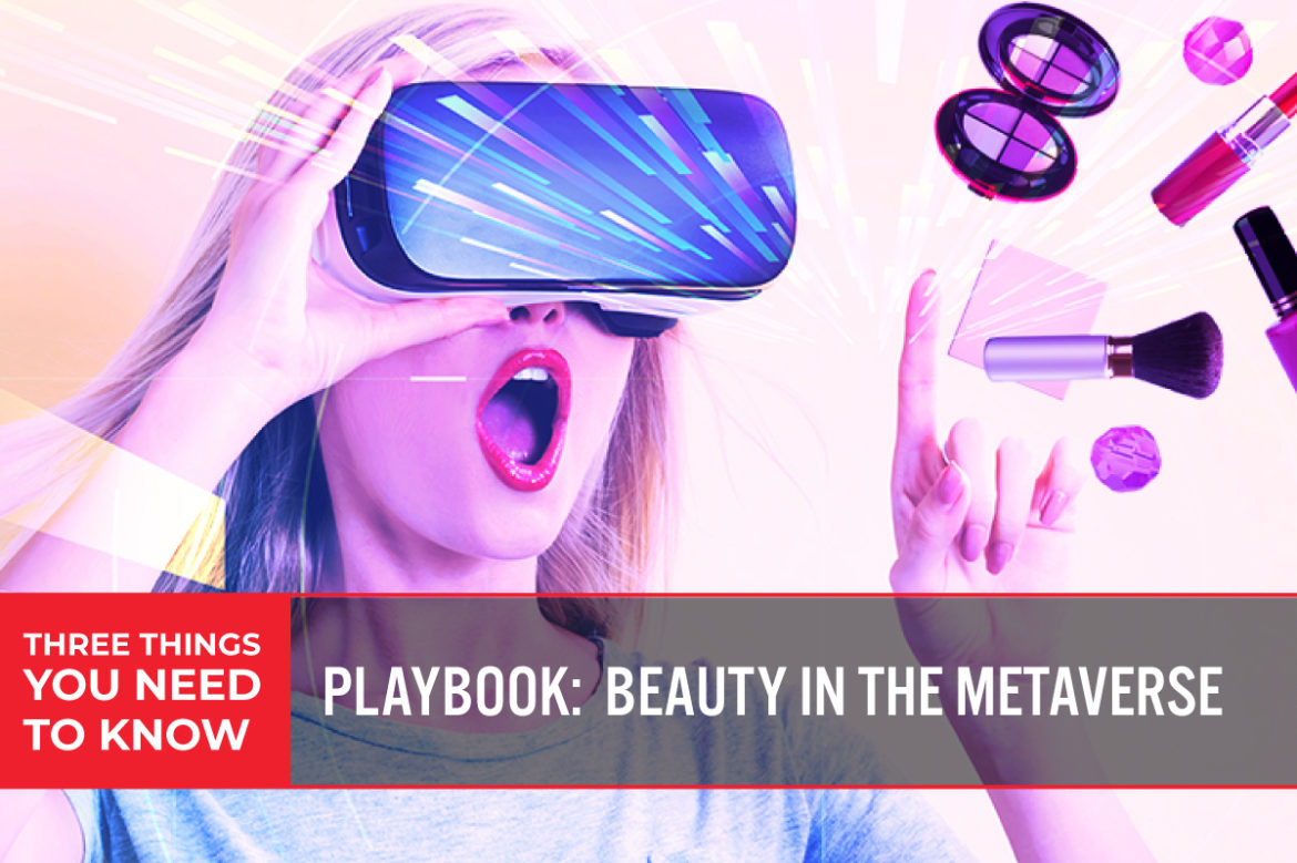 Three Things You Need To Know: Playbook—Beauty in the Metaverse