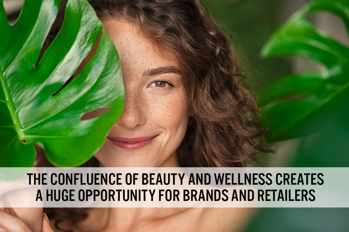 The Confluence of Beauty and Wellness Creates a Huge Opportunity for Brands and Retailers