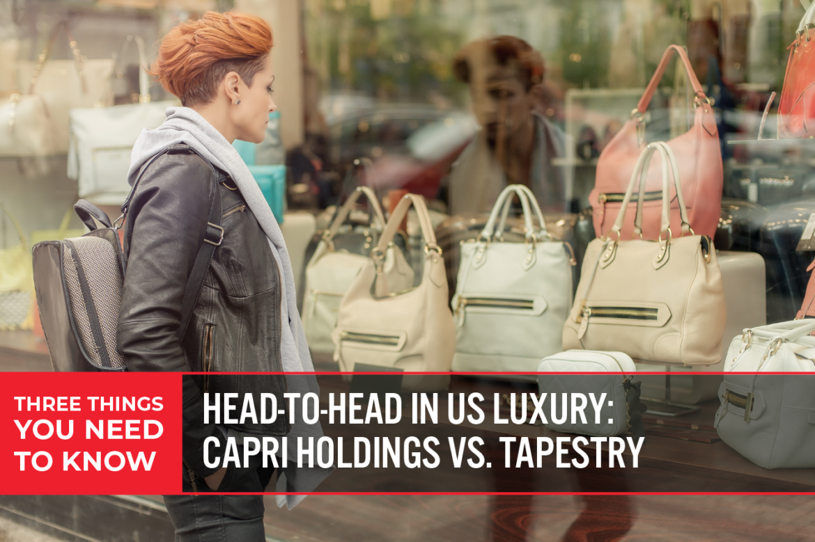 Three Things You Need To Know: Head-to-Head in US Luxury—Capri Holdings vs. Tapestry ​