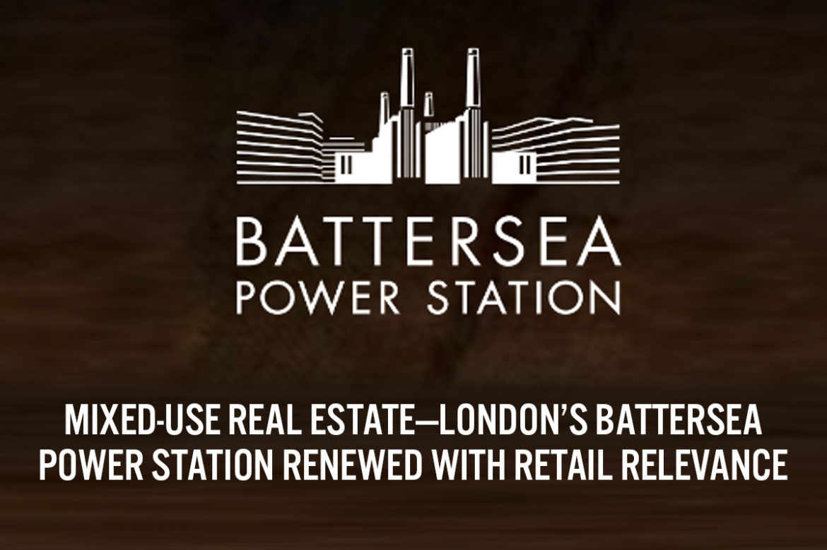 Mixed-Use Real Estate—London’s Battersea Power Station Renewed with Retail Relevance