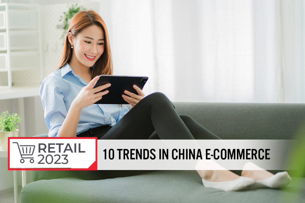 Retail 2023: 10 Trends In China’s E-Commerce Market