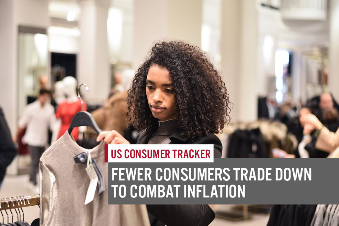 US Consumer Tracker: Fewer Consumers Trade Down To Combat Inflation