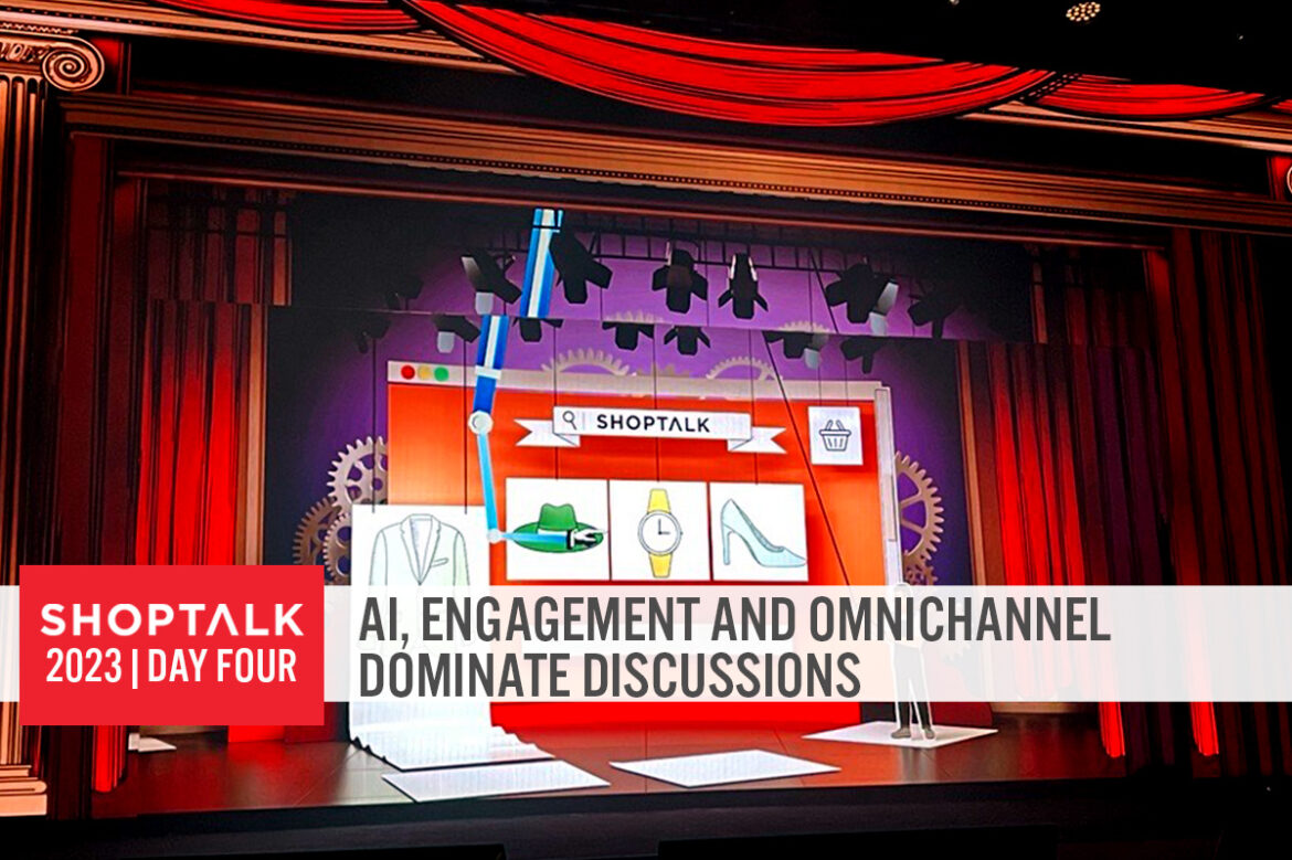 Shoptalk 2023 Day Four: AI, Engagement and Omnichannel Dominate Discussions