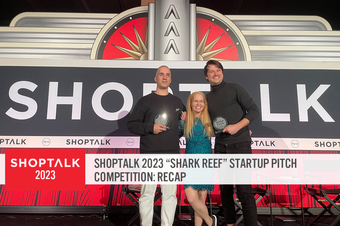 Shoptalk 2023 “Shark Reef” Startup Pitch Competition: Recap—12 Innovators, Two Winners