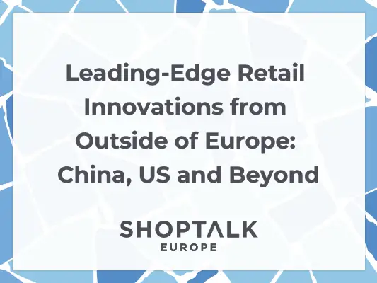 Leading-Edge Retail Innovations from Outside of Europe: China, US and Beyond