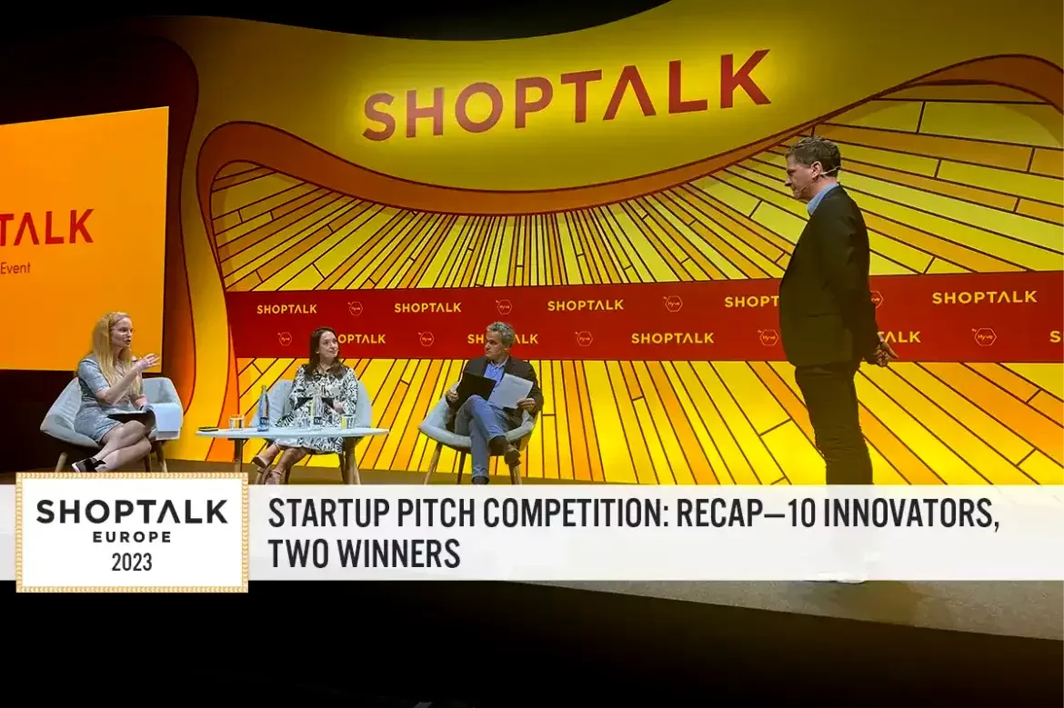 Shoptalk Europe 2023 Startup Pitch Competition: Recap—10 Innovators, Two Winners