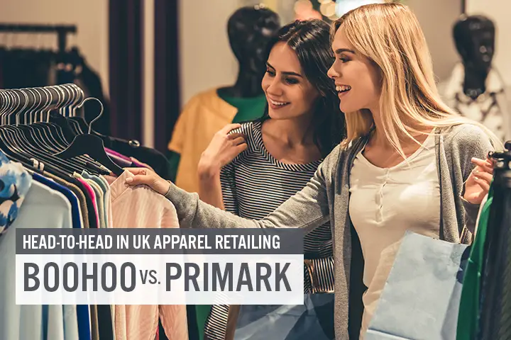 Head-to-Head in UK Apparel Retailing: Boohoo vs. Primark