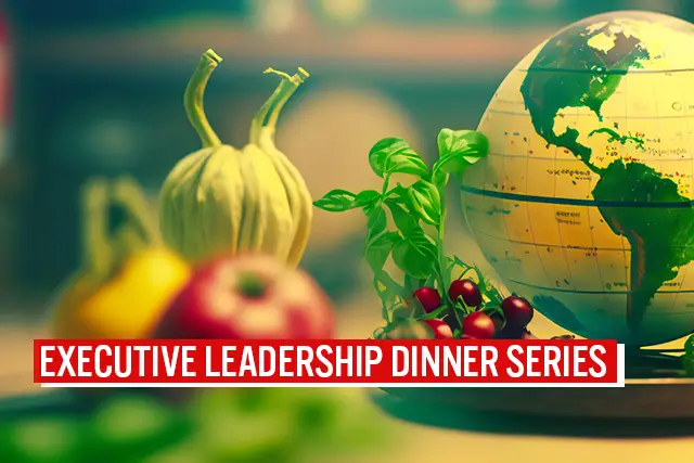 Executive Leadership Dinner Series: Food Traceability, Consumer Confidence, & Loyalty