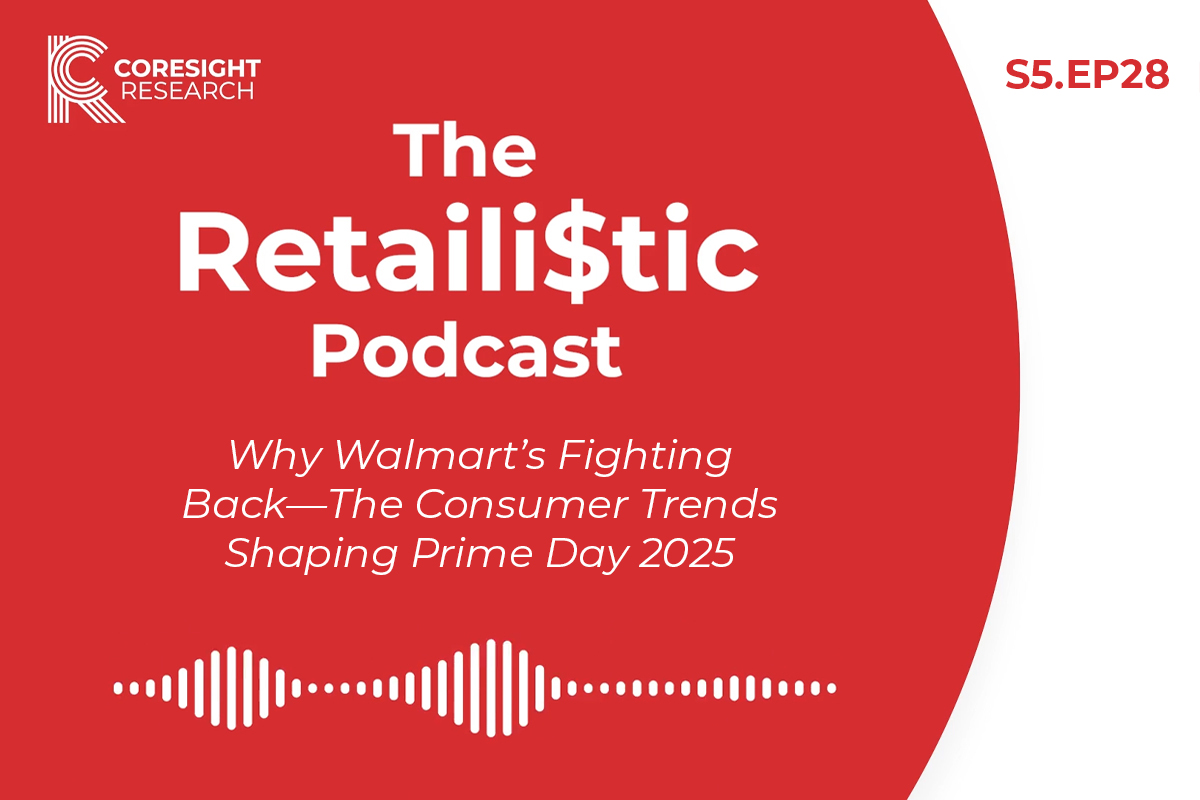 Why Walmart’s Fighting Back—The Consumer Trends Shaping Prime Day 2025: The Retaili$tic Podcast, S5. EP28